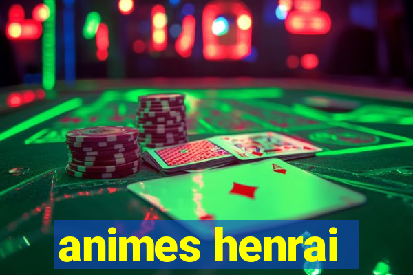 animes henrai