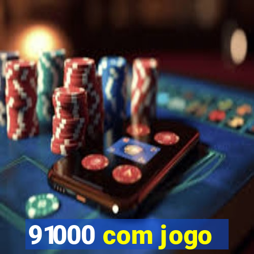 91000 com jogo