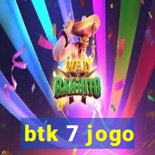 btk 7 jogo