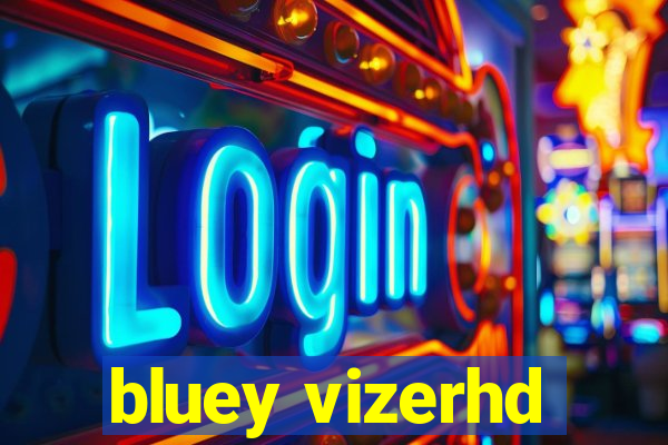 bluey vizerhd