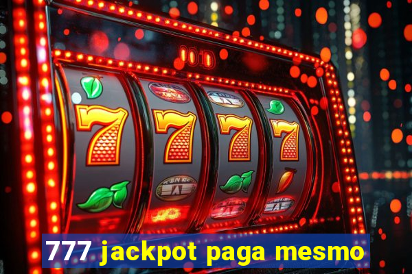 777 jackpot paga mesmo