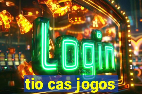 tio cas jogos