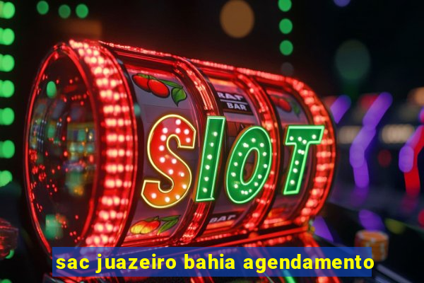 sac juazeiro bahia agendamento