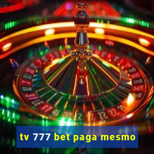 tv 777 bet paga mesmo