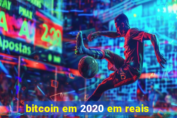 bitcoin em 2020 em reais