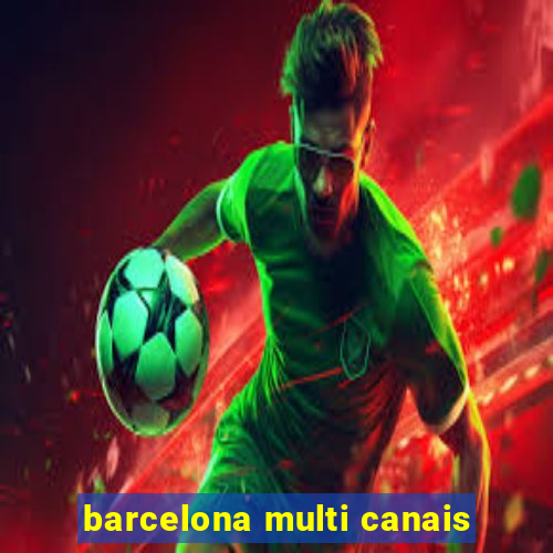 barcelona multi canais