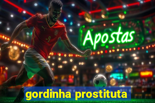 gordinha prostituta