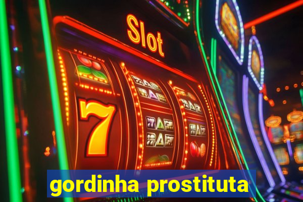 gordinha prostituta