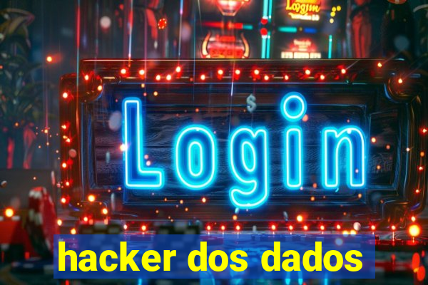 hacker dos dados