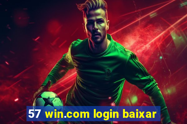 57 win.com login baixar