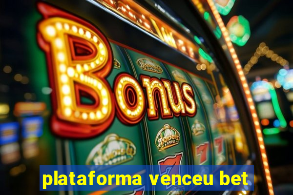 plataforma venceu bet