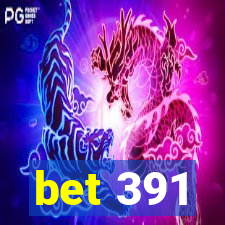 bet 391