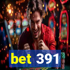 bet 391