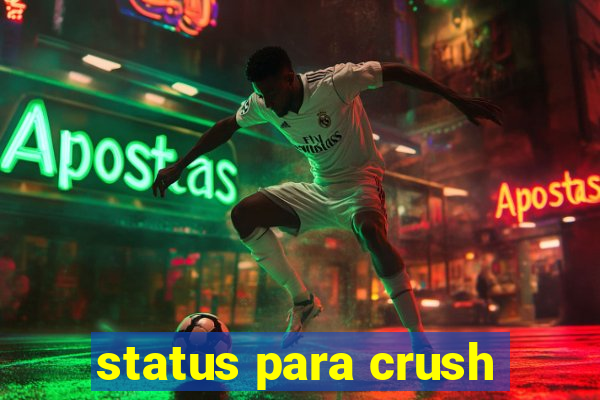 status para crush