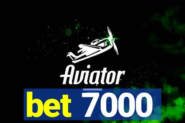 bet 7000