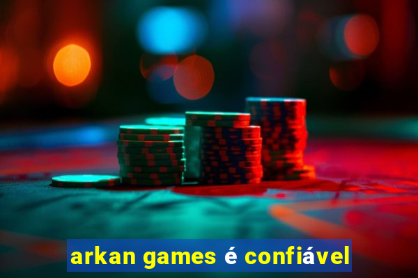 arkan games é confiável