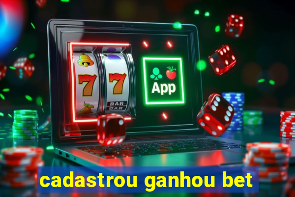 cadastrou ganhou bet