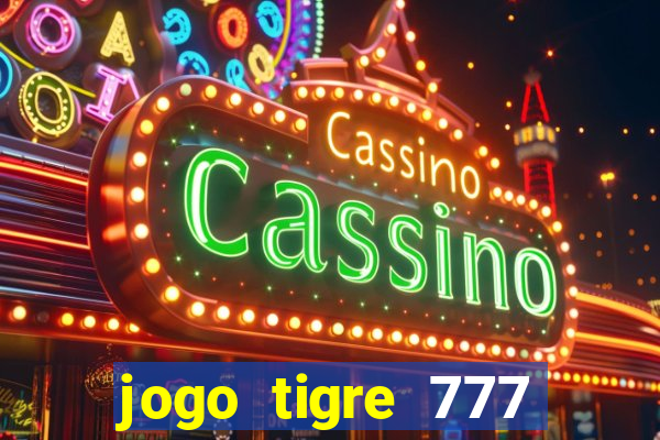 jogo tigre 777 como jogar