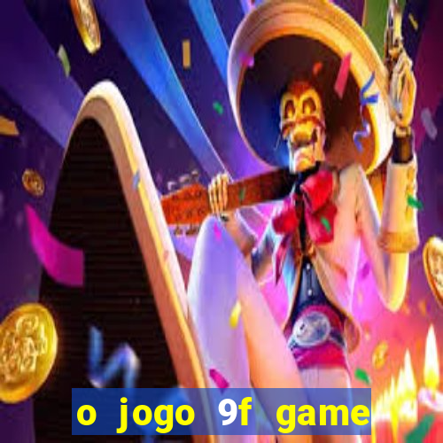 o jogo 9f game paga mesmo