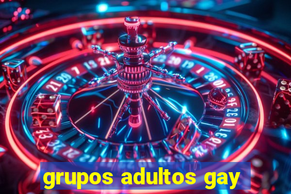 grupos adultos gay