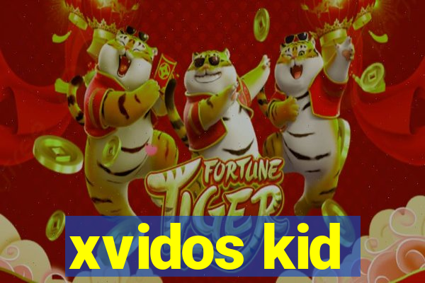 xvidos kid