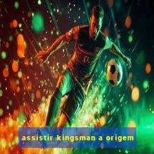 assistir kingsman a origem