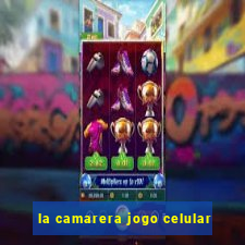 la camarera jogo celular