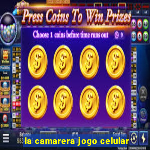 la camarera jogo celular