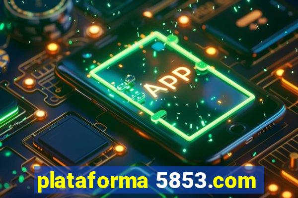 plataforma 5853.com