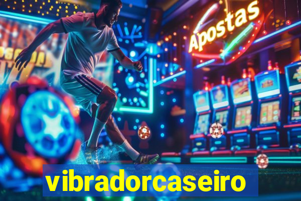 vibradorcaseiro