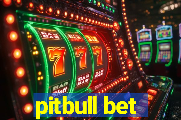 pitbull bet