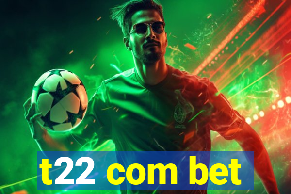 t22 com bet