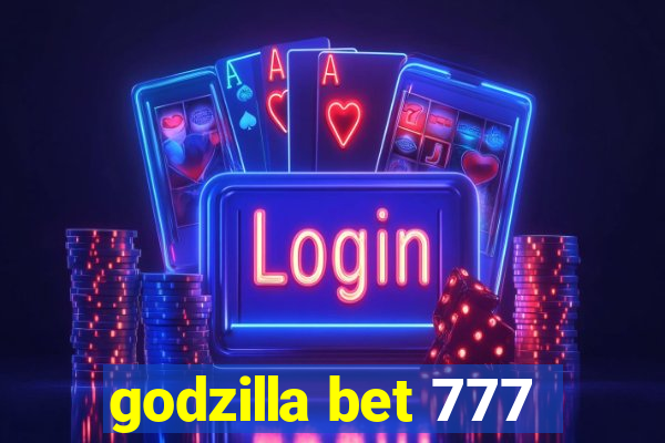 godzilla bet 777