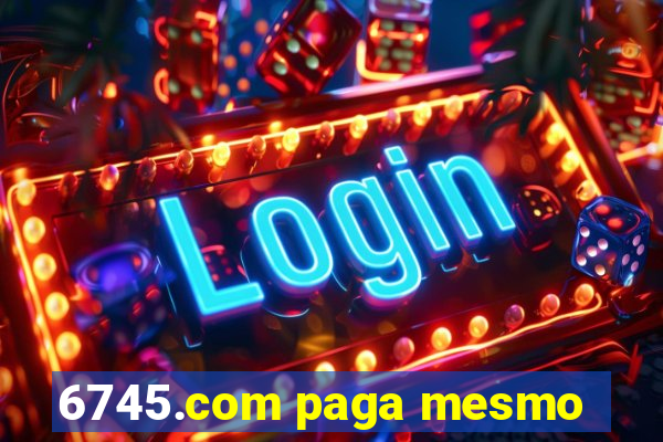 6745.com paga mesmo