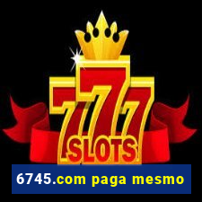 6745.com paga mesmo