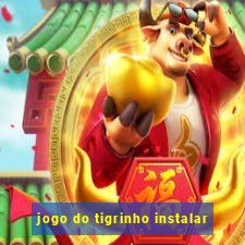 jogo do tigrinho instalar