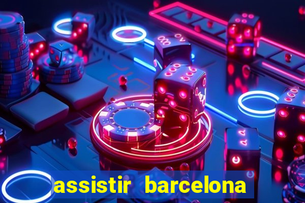 assistir barcelona x granada em hd