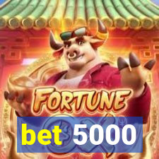 bet 5000