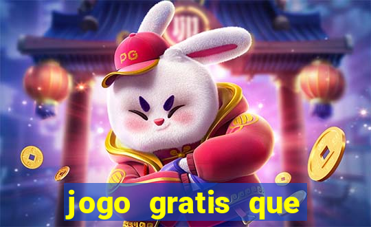 jogo gratis que ganha dinheiro