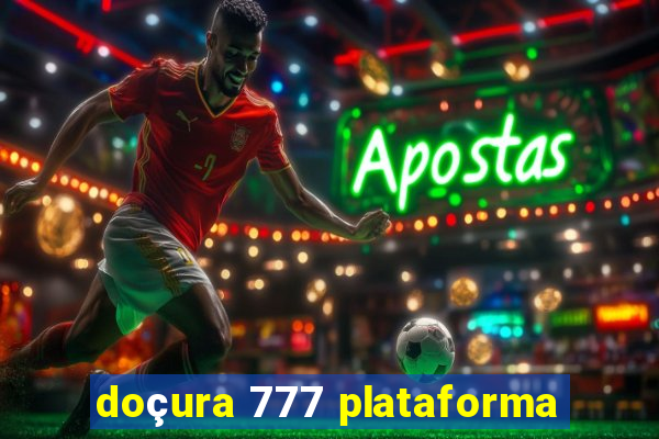 doçura 777 plataforma