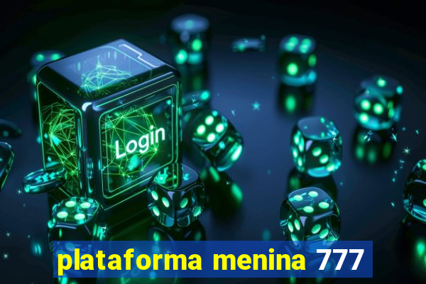 plataforma menina 777