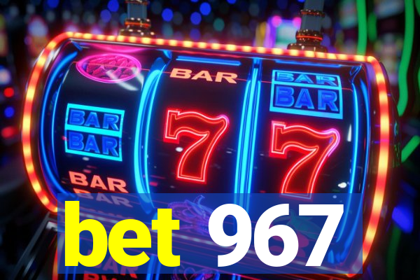 bet 967