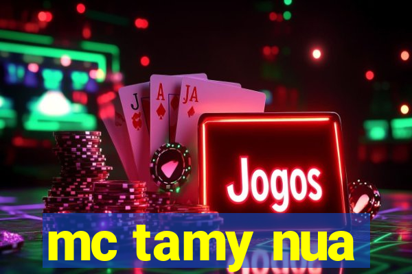 mc tamy nua