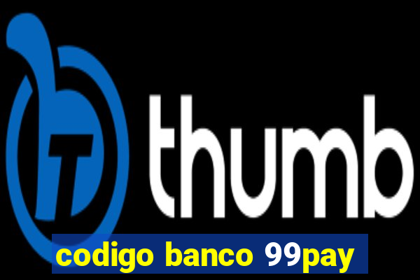 codigo banco 99pay