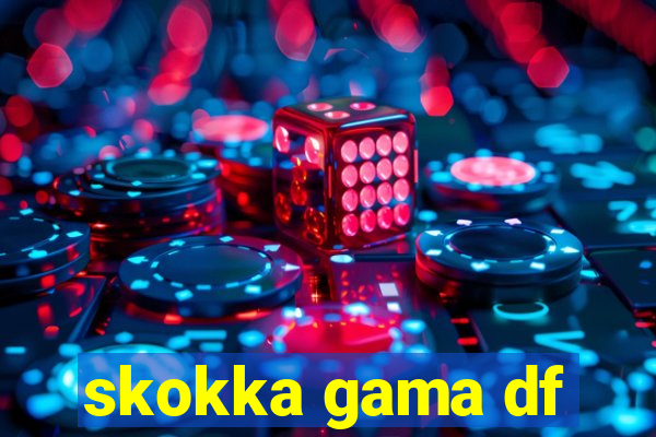 skokka gama df