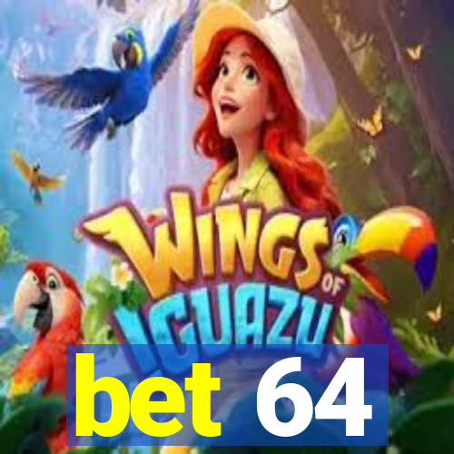 bet 64