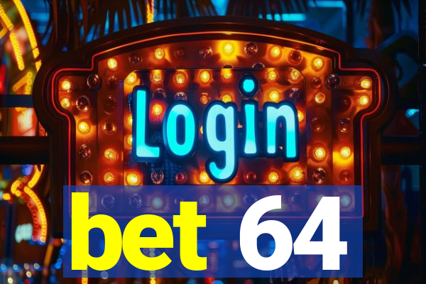 bet 64