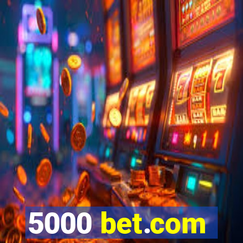 5000 bet.com