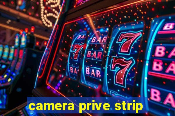 camera prive strip