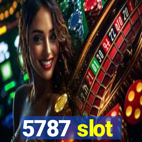 5787 slot